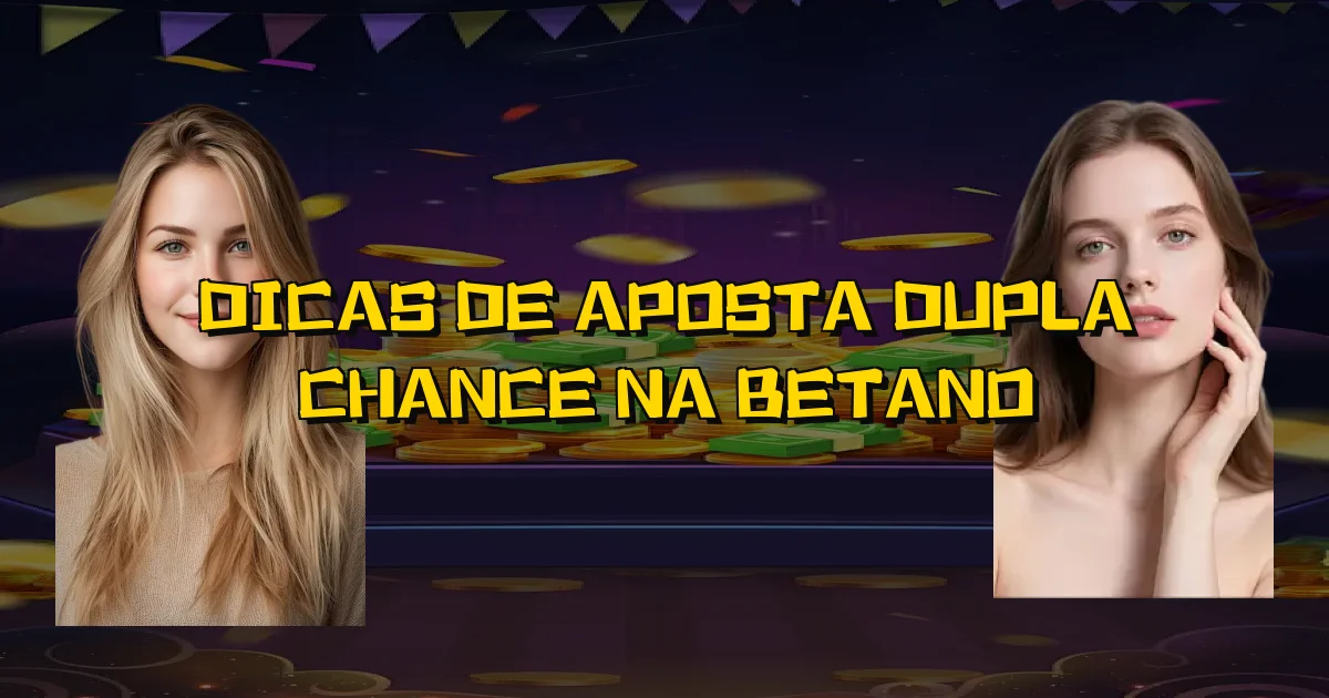 Dicas De Aposta Dupla Chance Na Betano Oficial
