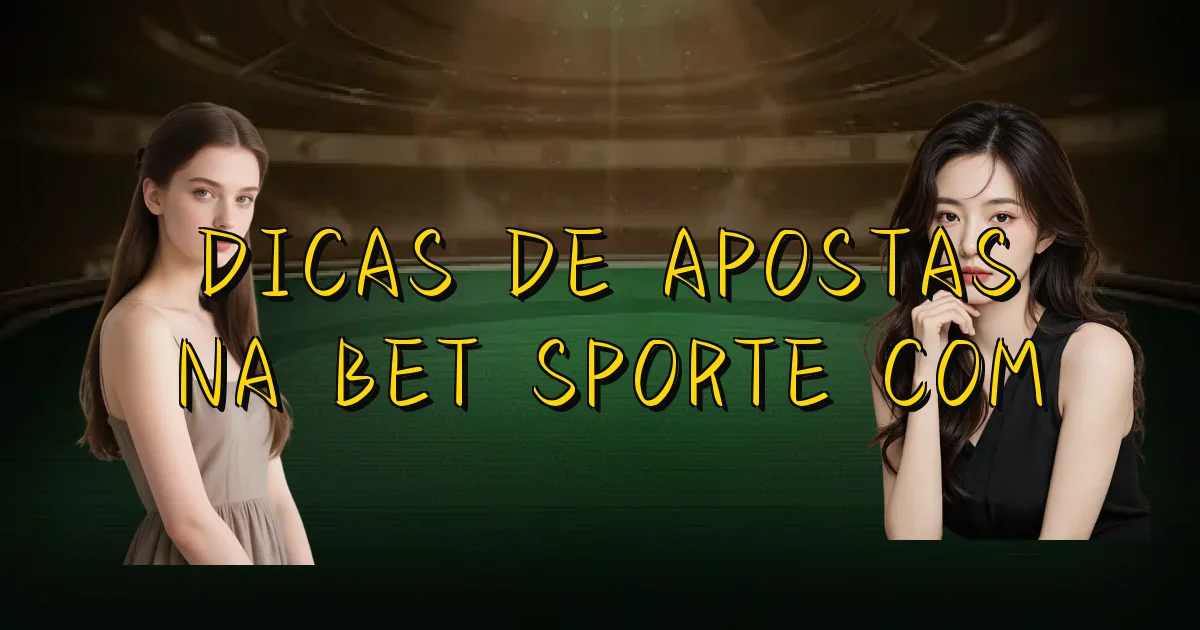Dicas De Apostas Na Bet Sporte Com Oficial