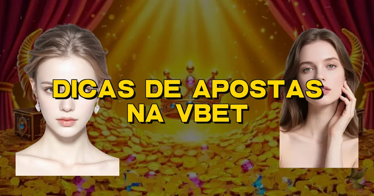 Dicas De Apostas Na Vbet Oficial