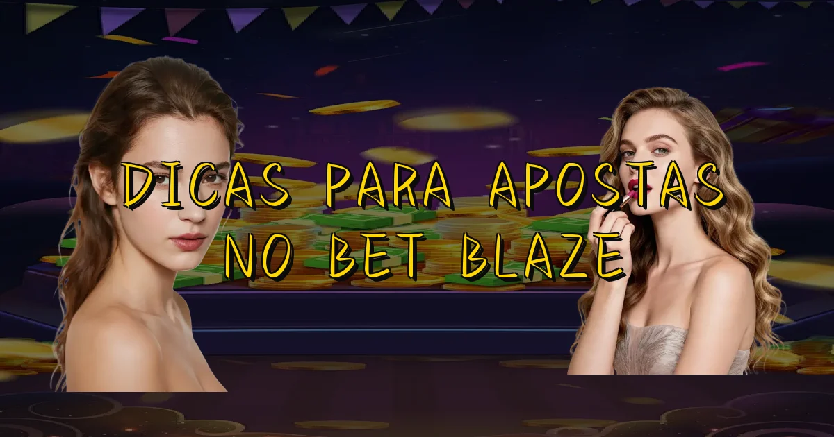 Dicas Para Apostas No Bet Blaze Oficial
