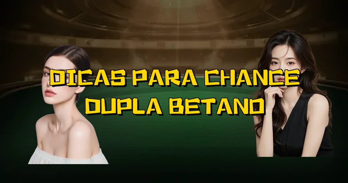 Dicas Para Chance Dupla Betano Oficial
