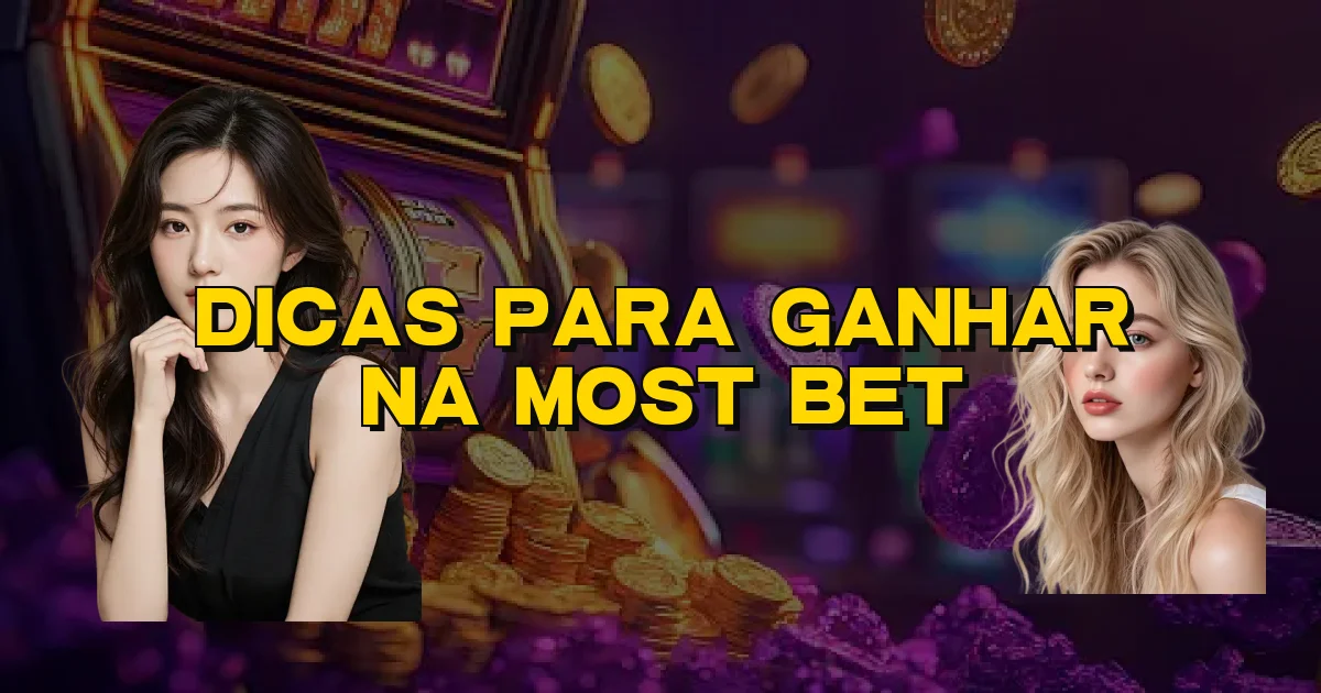 Dicas Para Ganhar Na Most Bet Oficial