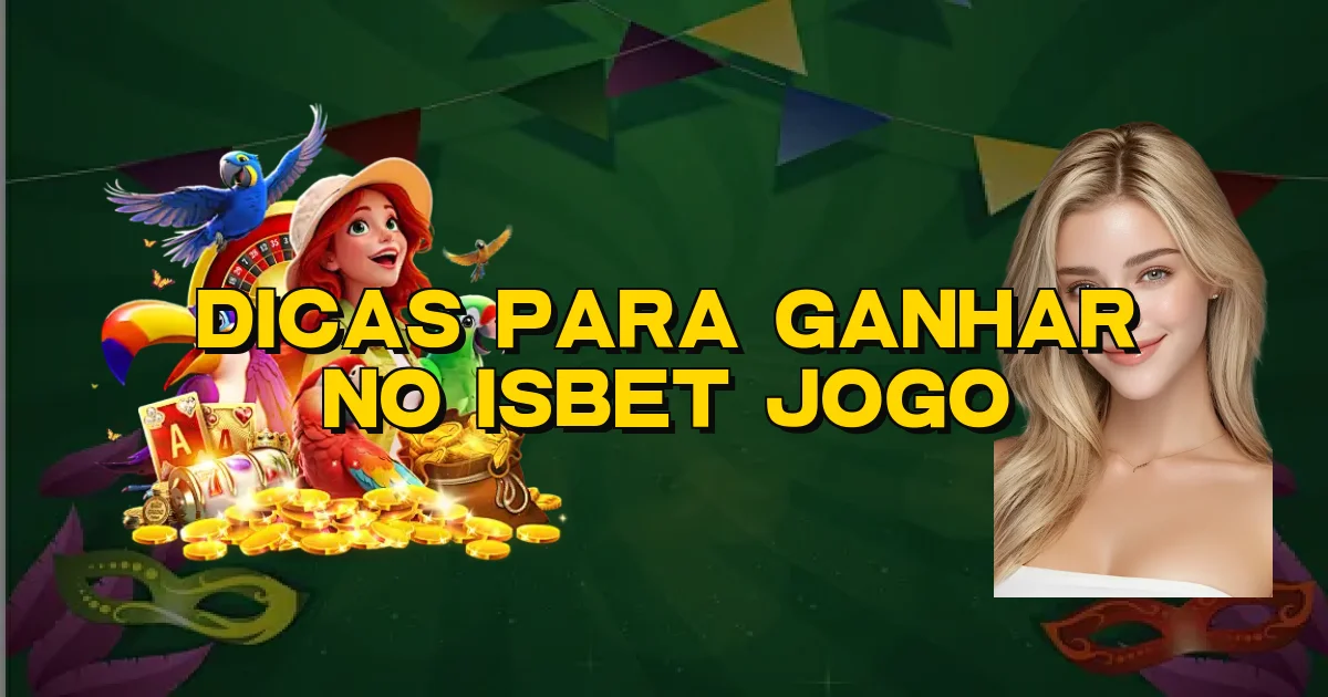 Dicas Para Ganhar No Isbet Jogo Oficial