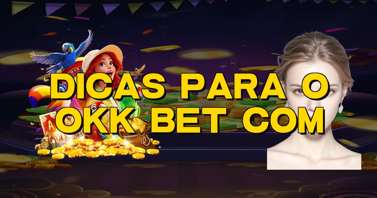 Dicas Para O Okk Bet Com Oficial