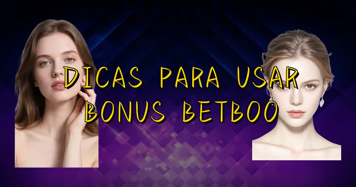 Dicas Para Usar Bonus Betboo Oficial