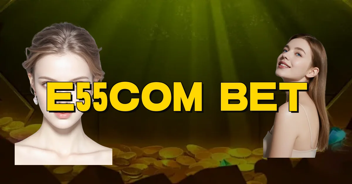 E55Com Bet Oficial