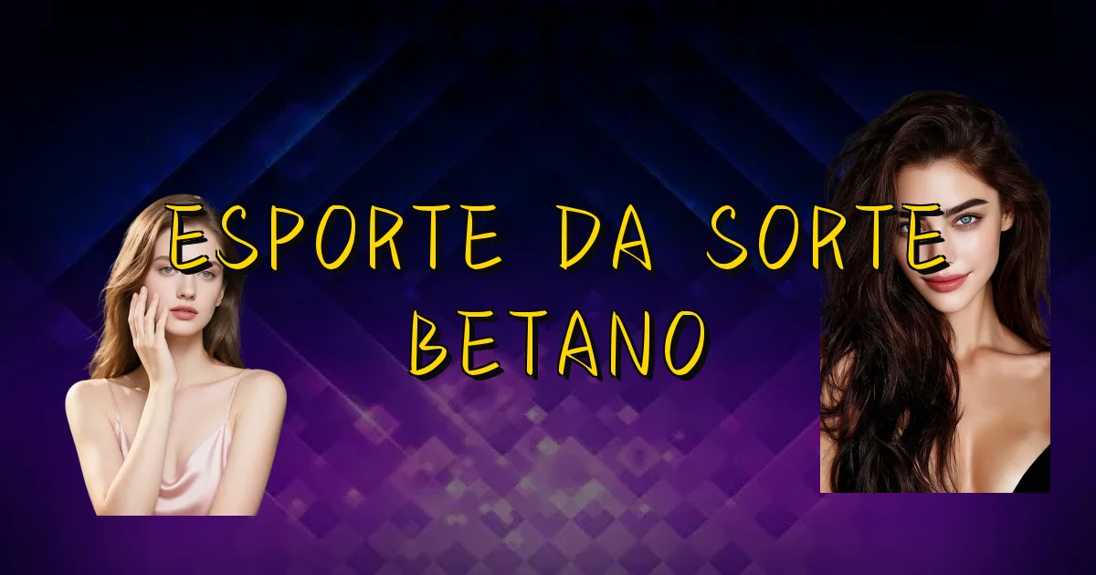 Esporte Da Sorte Betano Oficial