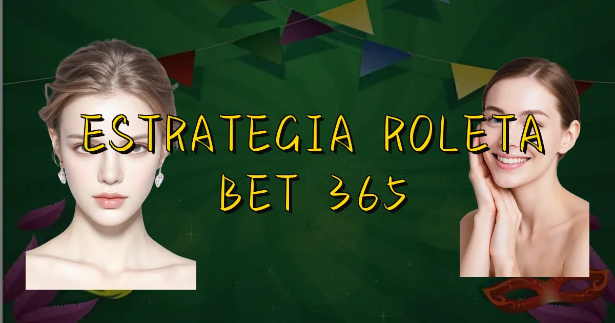 Estrategia Roleta Bet 365 Oficial