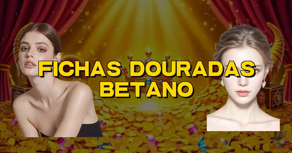 Fichas Douradas Betano Oficial