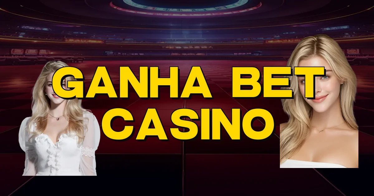 Ganha Bet Casino Oficial