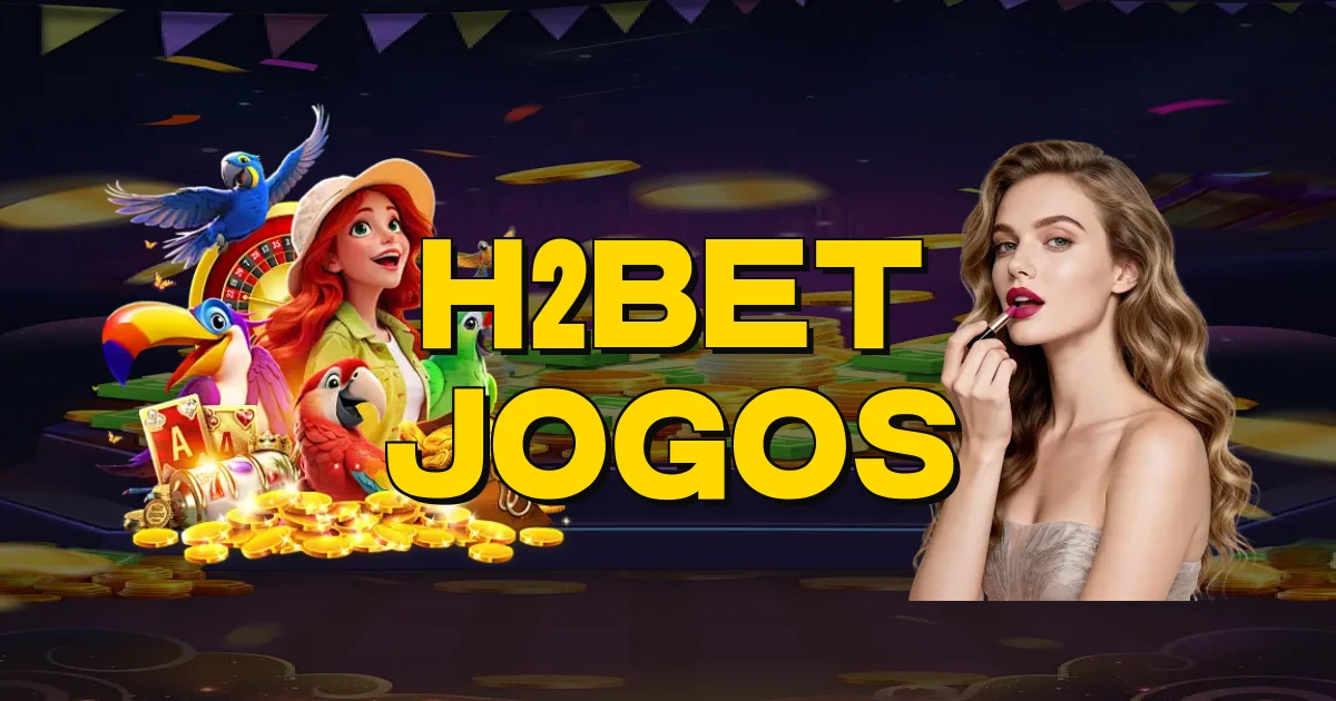 H2Bet Jogos Oficial