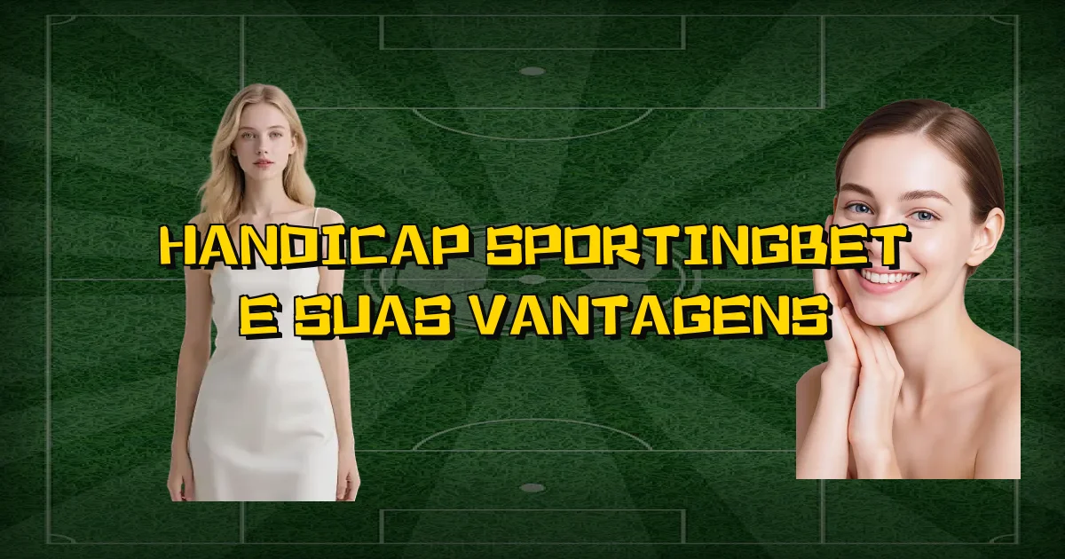 Handicap Sportingbet E Suas Vantagens Oficial