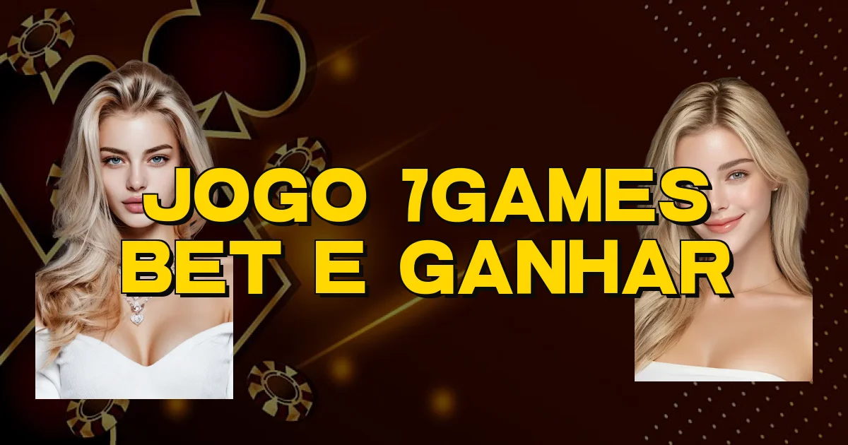 Jogo 7Games Bet E Ganhar Oficial