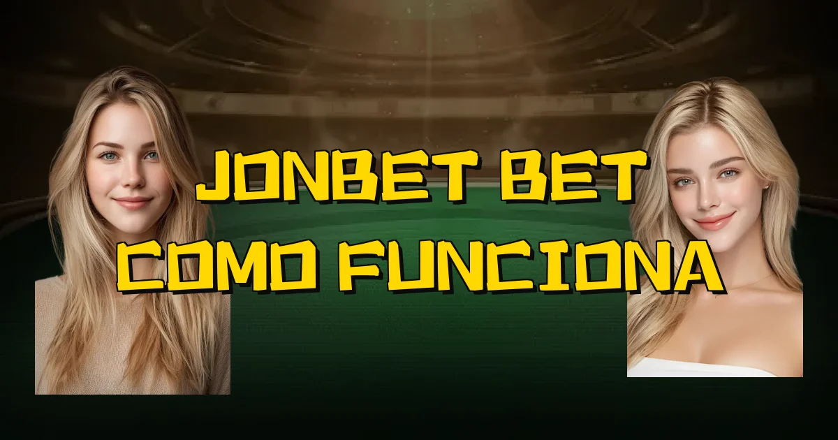 Jonbet Bet Como Funciona Oficial