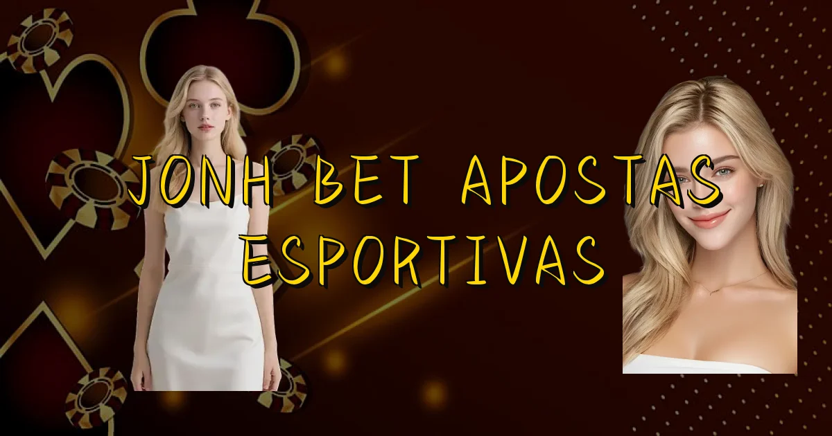 Jonh Bet Apostas Esportivas Oficial