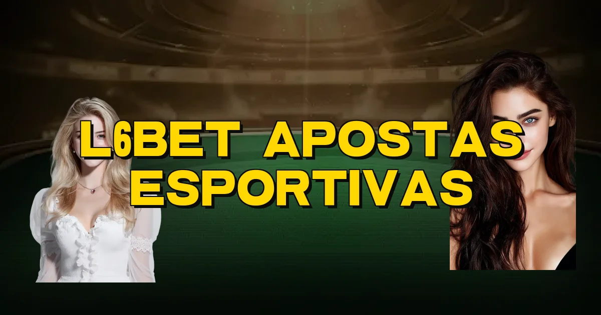 L6Bet Apostas Esportivas Oficial
