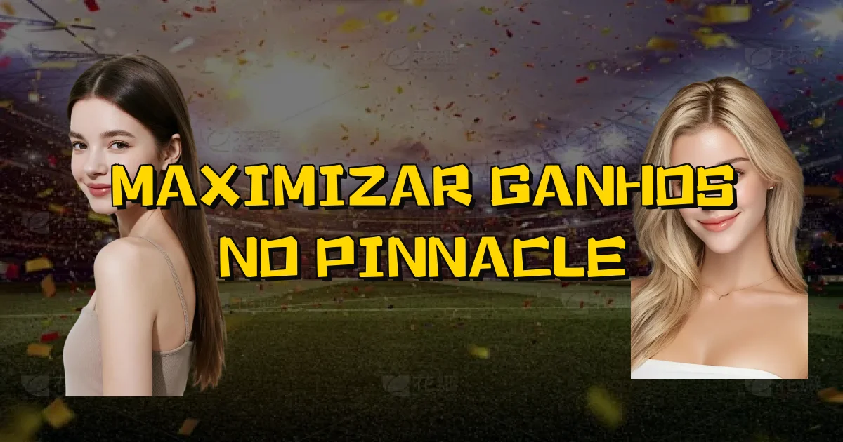 Maximizar Ganhos No Pinnacle Oficial
