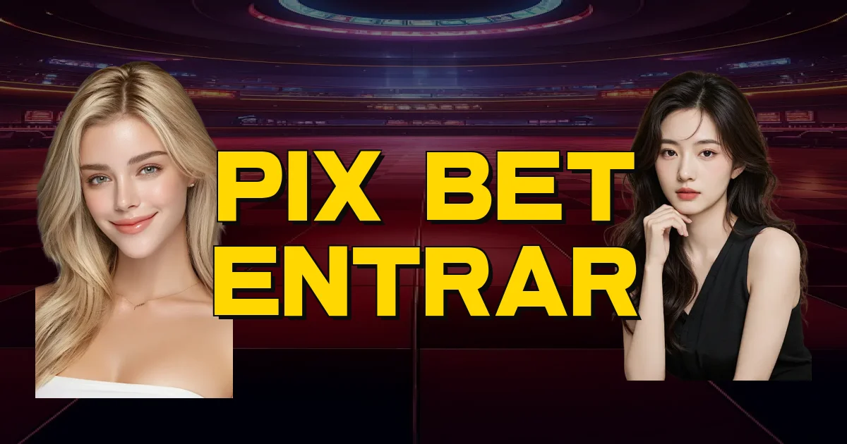 Pix Bet Entrar Oficial