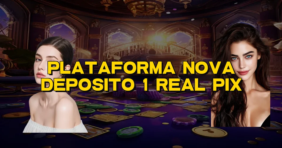 Plataforma Nova Deposito 1 Real Pix Oficial