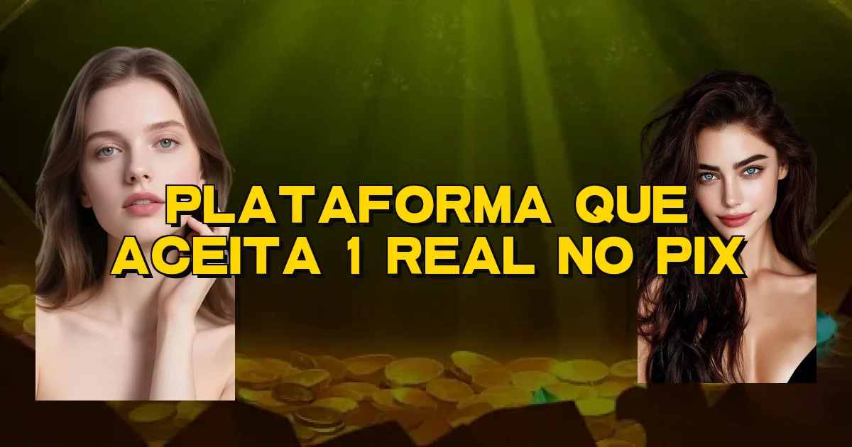 Plataforma Que Aceita 1 Real No Pix Oficial