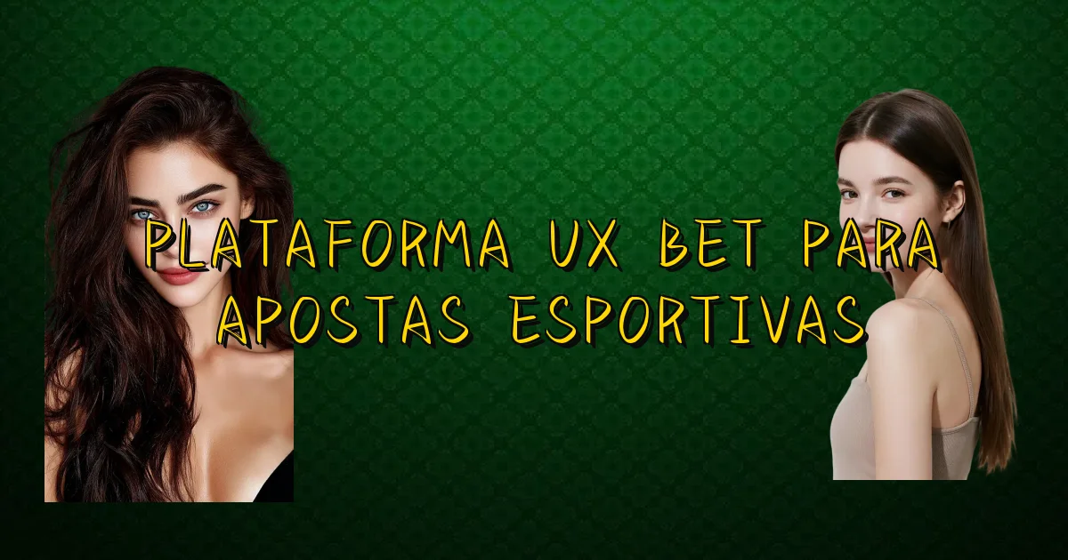Plataforma Ux Bet Para Apostas Esportivas Oficial