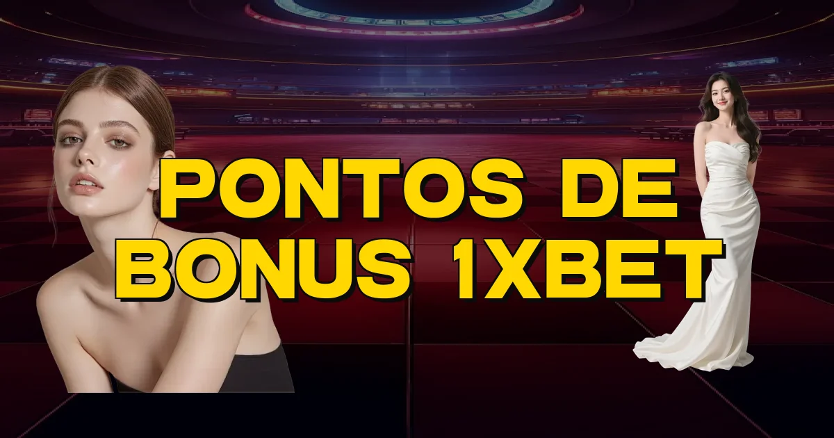Pontos De Bonus 1Xbet Oficial