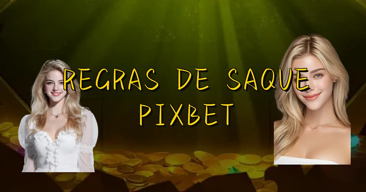 Regras De Saque Pixbet Oficial