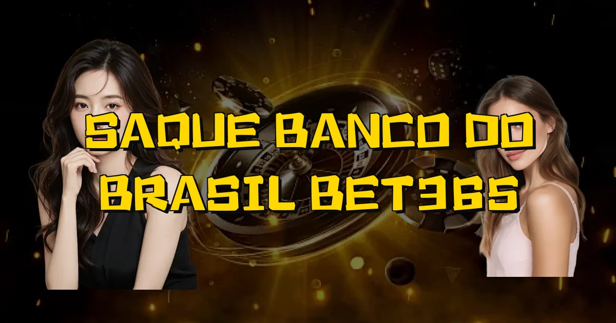 Saque Banco Do Brasil Bet365 Oficial