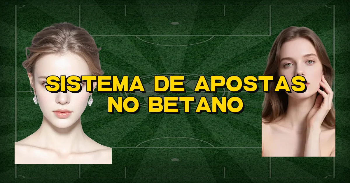 Sistema De Apostas No Betano Oficial