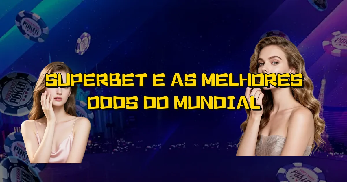 Superbet E As Melhores Odds Do Mundial Oficial