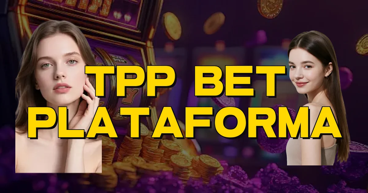 Tpp Bet Plataforma Oficial