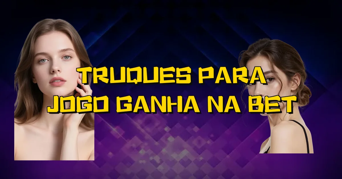 Truques Para Jogo Ganha Na Bet Oficial