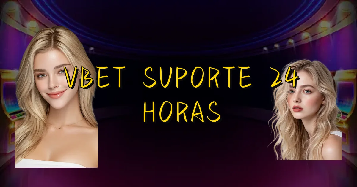 Vbet Suporte 24 Horas Oficial