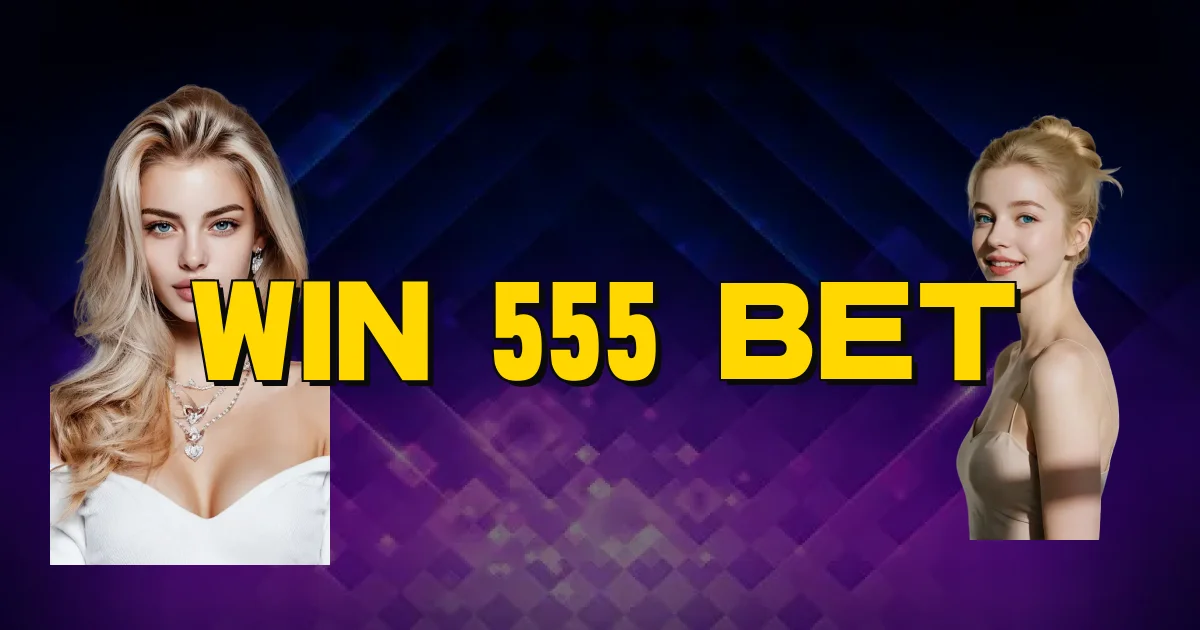Win 555 Bet Oficial